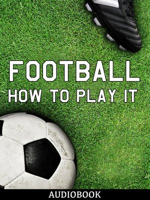 cover image of Football and How to Play It